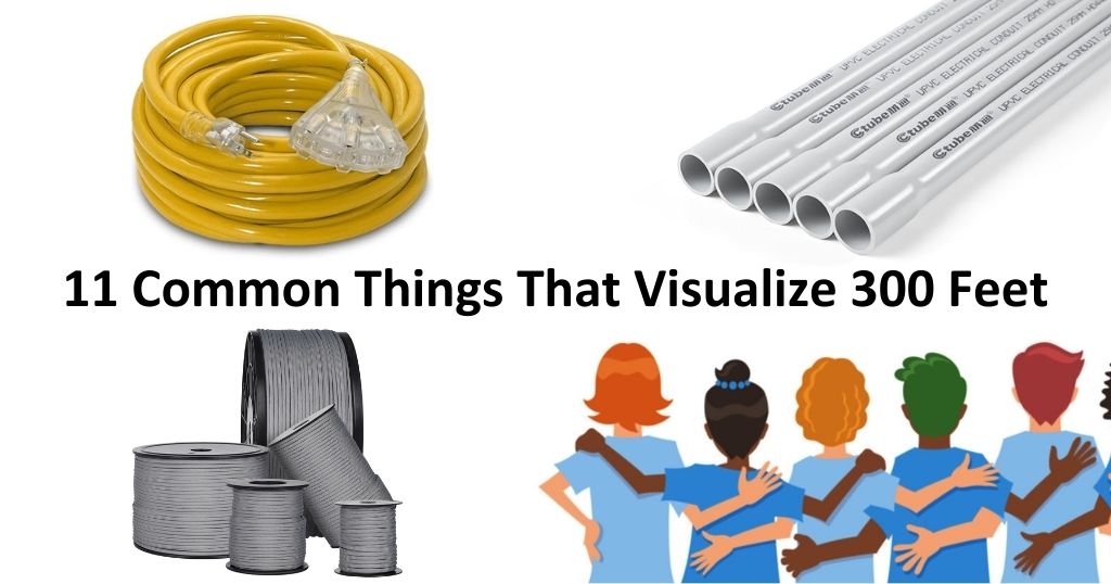 How Far Is 300 Feet? 11 Common Comparisons to Help You Visualize the Distance