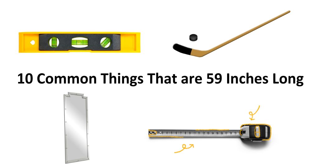 How Tall Is 59 Inches? 10 Common Things That Are 59 Inches Tall