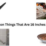 12 Common Things That Are 16 Inches Long/Big