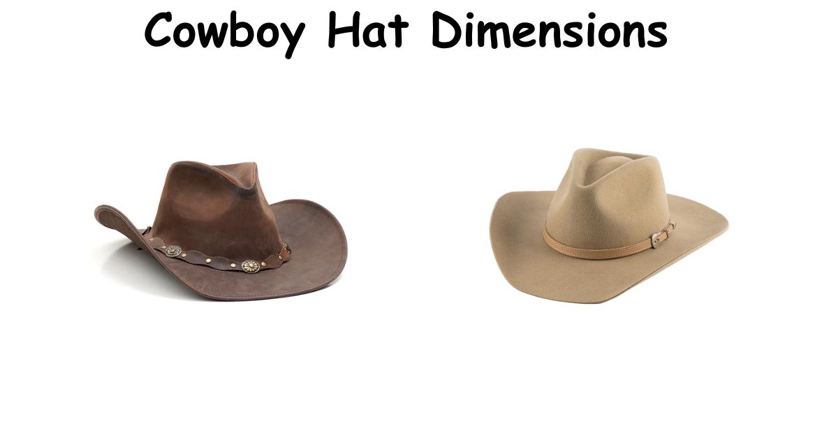 Cowboy Hat Dimensions: The Real Numbers Behind the Right Fit