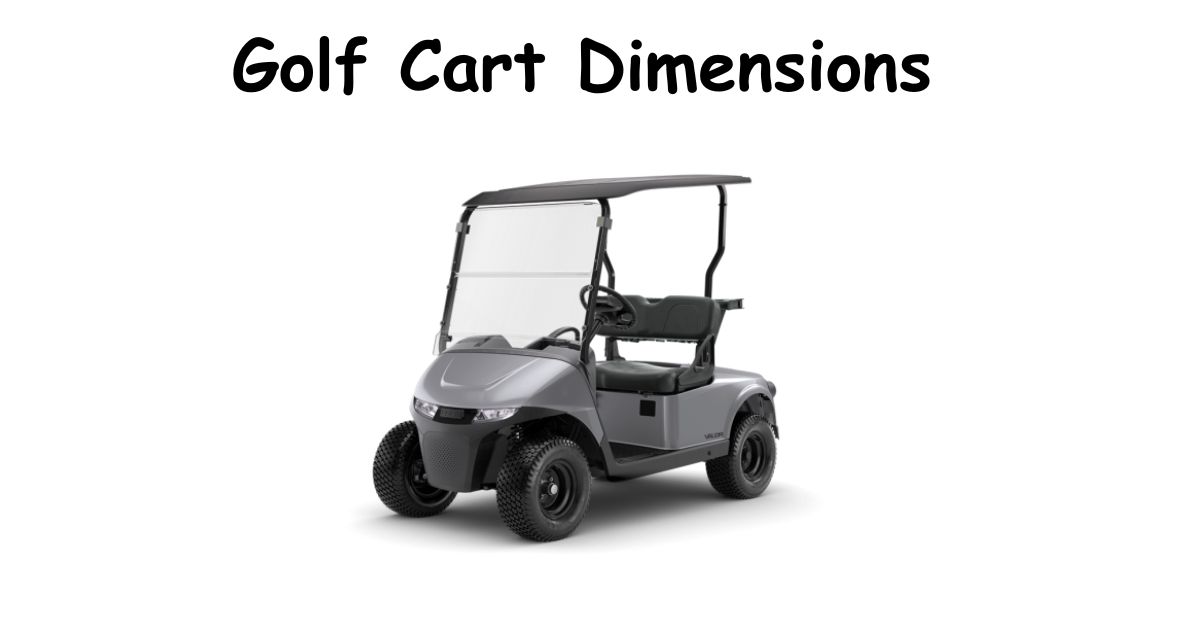 Golf Cart Dimensions: 2, 4 & 6-Seater Sizes Explained 2026