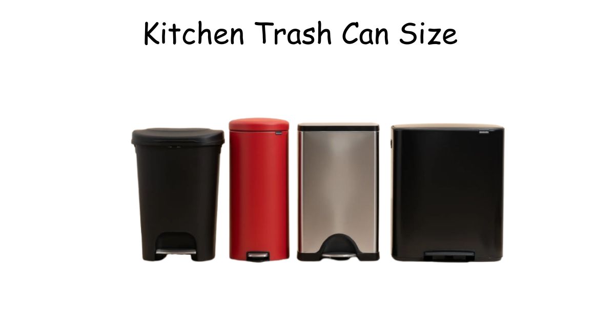 Kitchen Trash Can Size: Guide to Find the Right Fit for Your Kitchen 2026